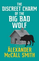 The discreet charm of the big bad wolf / Alexander McCall Smith.