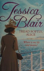 Tread softly, Alice / Jessica Blair.