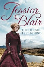 The life she left behind / Jessica Blair.