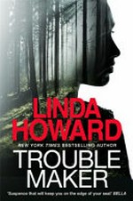 Trouble maker / Linda Howard.