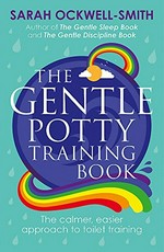 The gentle potty training book / Sarah Ockwell-Smith.