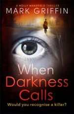 When darkness calls / Mark Griffin.