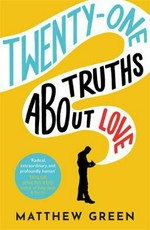 Twenty-one truths about love / Matthew Green.