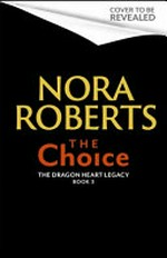 The choice / Nora Roberts.