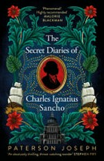 The secret diaries of Charles Ignatius Sancho / Paterson Joseph.