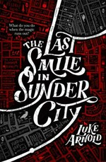 The last smile in Sunder City / Luke Arnold.