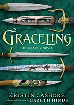Graceling : the graphic novel / Kristin Cashore ; adapted and illustrated by Gareth Hinds.