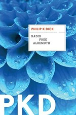 Radio free albemuth / Philip K Dick.
