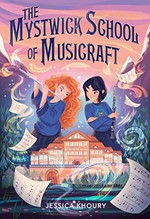 The Mystwick School of musicraft / by Jessica Khoury ; illustrated by Federica Frenna.