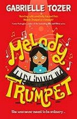 Melody trumpet : [Dyslexic Friendly Edition] / Gabrielle Tozer.