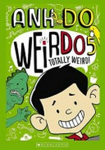 Totally weird : [Dyslexic Friendly Edition] / Anh Do ; illustrations by Jules Faber.