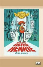 Hapless hero Henrie : [Dyslexic Friendly Edition] / Petra James ; illustrations by A. Yi.