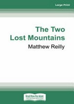 The two lost mountains / Matthew Reilly.