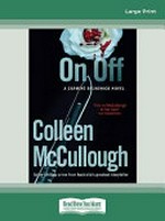 On, off / Colleen McCullough.