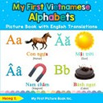 My First Vietnamese alphabets : picture book with English translations / Huong S.