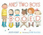 And two boys booed / Judith Viorst ; pictures by Sophie Blackall.