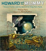 Howard and the mummy : Howard Carter and the search for King Tut's tomb / Tracey Fern ; pictures by Boris Kulikov.