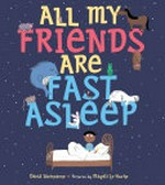 All my friends are fast asleep / David Weinstone ; pictures by Magali Le Huche.