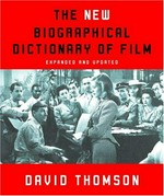 The new biographical dictionary of film / David Thomson.