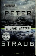 A dark matter / Peter Straub.