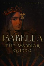 Isabella : the warrior queen / Kirstin Downey.
