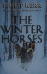 The winter horses / Philip Kerr.