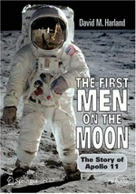 The first men on the moon : the story of Apollo 11 / David M. Harland.