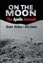 On the moon : the Apollo journals / Grant Heiken and Eric Jones.