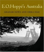 E.O. Hoppé's Australia / edited by Graham Howe ; essay by Erika Esau and Graham Howe.