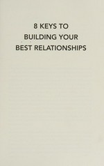 8 keys to building your best relationships / Daniel A. Hughes ; foreword by Babette Rothschild.