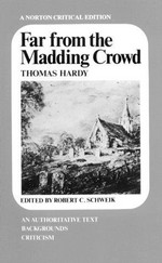 Far from the madding crowd : an authoritative text, backgrounds, criticism / Thomas Hardy ; edited by Robert C. Schweik.