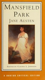 Mansfield Park : authoritative text, contexts, criticism / Jane Austen ; edited by Claudia L. Johnson.
