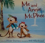 Me and Annie McPhee / written by Olivier Dunrea ; illustrated by Will Hillenbrand.