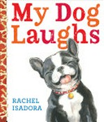 My dog laughs / Rachel Isadora.
