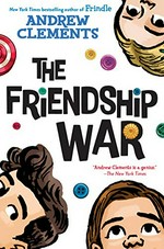 The friendship war / Andrew Clements.