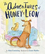 The adventures of Honey & Leon / by Alan Cumming ; illustrated by Grant Shaffer.