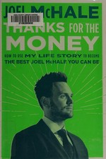 Thanks for the money : how to use my life story to become the best Joel McHale you can be / dictated, but not read, by Joel McHale ; with a foreword by Joel McHale ; compiled and heavily revised by Brad Stevens and Boyd Vico but mostly by Joel McHale.