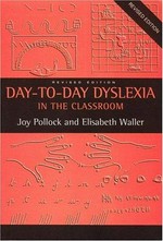 Day-to-day dyslexia in the classroom / Joy Pollock and Elisabeth Waller.
