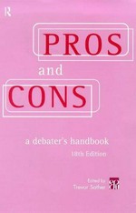Pros and cons : a debater's handbook / edited by Trevor Sather.