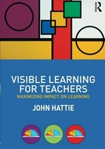 Visible learning for teachers : maximizing impact on learning / John Hattie.