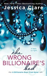 The wrong billionaire's bed / Jessica Clare.