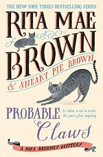 Probable claws / Rita Mae Brown & Sneaky Pie Brown ; illustrated by Michael Gellatly.