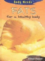 Fats for a healthy body / Jillian Powell.