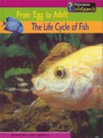 The life cycle of fish / Richard Spilsbury and Louise Spilsbury.