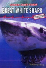 Great white shark : in danger of extinction / Richard Spilsbury.