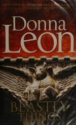 Beastly things / Donna Leon.