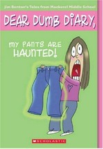 Dear dumb diary : my pants are haunted! : by Jamie Kelly / [written by Jim Benton]