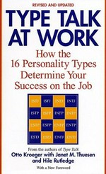 Type talk at work : how 16 personality types determine your success on the job / Otto Kroeger with Janet M. Thuesen and Hile Rutledge.