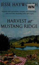 Harvest at Mustang Ridge / Jesse Hayworth.