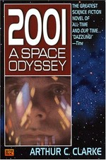 2001, a space odyssey / by Arthur C. Clarke ; based on a screenplay by Stanley Kubrick and Arthur C. Clarke ; with a new introduction by the author.